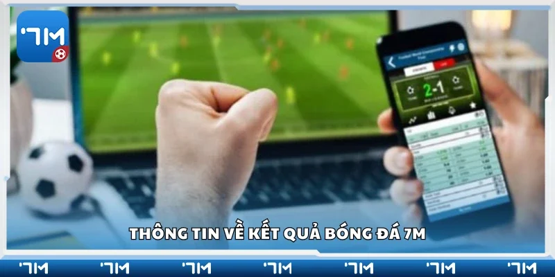 Thông tin về kết quả bóng đá 7m